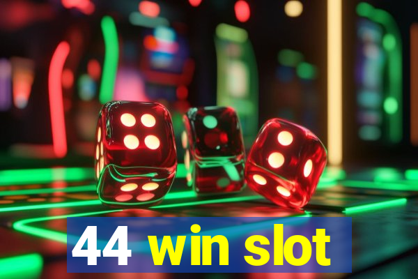 44 win slot